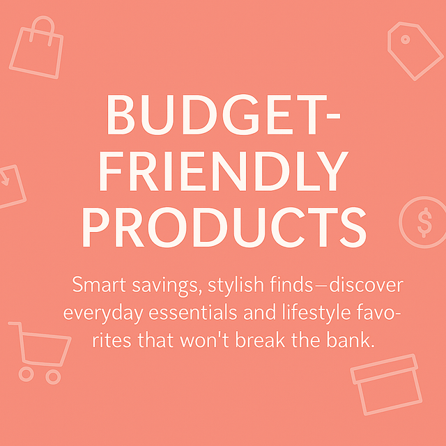 Budget-Friendly Products